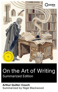 On the Art of Writing (Summarized Edition) - Arthur Quiller-Couch - E-Book