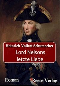 Lord Nelsons letzte Liebe - Heinrich Vollrat Schumacher - E-Book