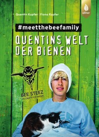 Quentins Welt der Bienen. #meetthebeefamily - Beesteez - Quentin Kupfer - E-Book