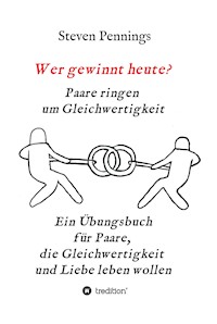 Wer gewinnt heute? Paare ringen um Gleichwertigkeit - Steven Pennings - E-Book