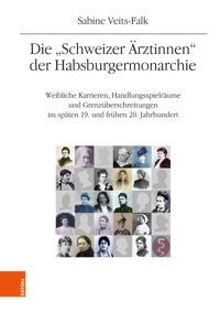 Die "Schweizer Ärztinnen" der Habsburgermonarchie - Sabine Veits-Falk - E-Book