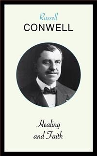 Healing and Faith - Russell Conwell - kostenlos E-Book