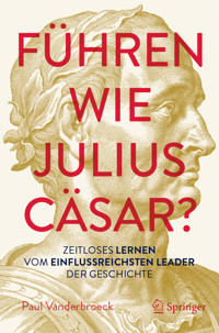 Führen wie Julius Cäsar? - Paul Vanderbroeck - E-Book