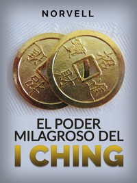 El Poder Milagroso del I Ching (Traducido) - Norvell - E-Book