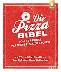 Die Pizza-Bibel - Tony Gemignani - E-Book