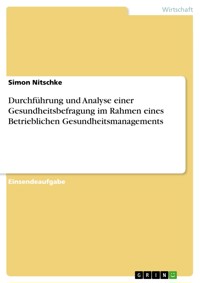 Durchführung und Analyse einer Gesundheitsbefragung im Rahmen eines Betrieblichen Gesundheitsmanagements - Simon Nitschke - E-Book