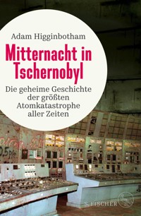 Mitternacht in Tschernobyl - Adam Higginbotham - E-Book