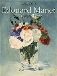Edouard Manet: 225 Colour Plates - Maria Peitcheva - E-Book