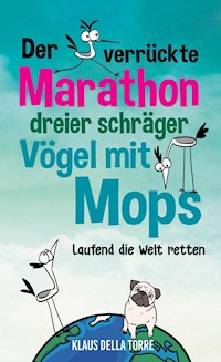 Der verrückte Marathon dreier schräger Vögel mit Mops - Klaus della Torre - E-Book