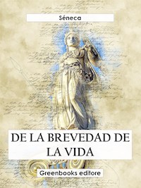 De la brevedad de la vida - Séneca - E-Book