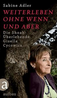 Weiterleben ohne Wenn und Aber - Sabine Adler - E-Book
