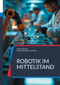Robotik im Mittelstand - Andreas Pörtner - E-Book