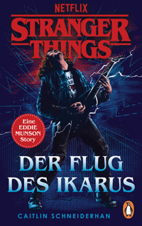 Stranger Things: Der Flug des Ikarus - Caitlin Schneiderhan - E-Book