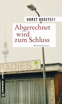 Abgerechnet wird zum Schluss - Horst (-ky) Bosetzky - E-Book