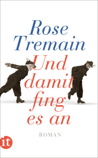 Und damit fing es an - Rose Tremain - E-Book