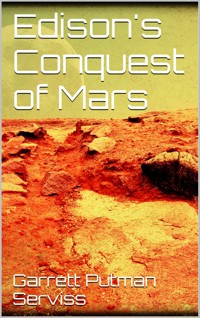 Edison's Conquest of Mars - Garrett Putman Serviss - E-Book