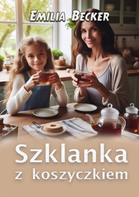 Szklanka z koszyczkiem - Emilia Becker - E-Book