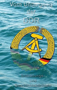 Vom Untergang der DDR - Valentin Wegner - E-Book