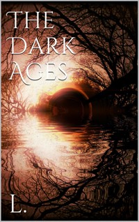 The Dark Ages - L. - E-Book