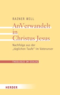 AnVerwandelt in Christus Jesus - Rainer Will - E-Book