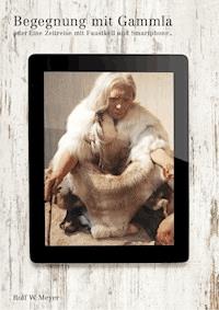 Begegnung mit Gammla - Rolf W. Meyer - E-Book