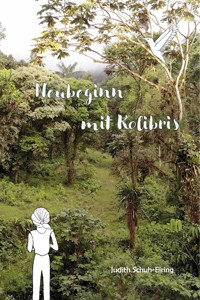 Neubeginn mit Kolibris - Judith Schuh-Eiring - E-Book