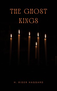 The Ghost Kings - Henry Rider Haggard - E-Book