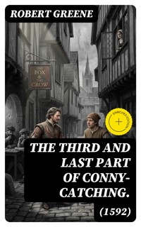 The Third and Last Part of Conny-Catching. (1592) - Robert Greene - E-Book