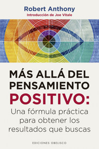 Más allá del pensamiento positivo - ROBERT ANTHONY - E-Book