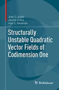 Structurally Unstable Quadratic Vector Fields of Codimension One - Joan C. Artés - E-Book