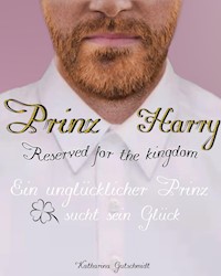 Prinz Harry - Reserved for the kingdom - Royale Romanze - Katharina Gutschmidt - E-Book