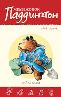 Медвежонок Паддингтон занят делом. Кн.7 - Бонд Майкл - E-Book