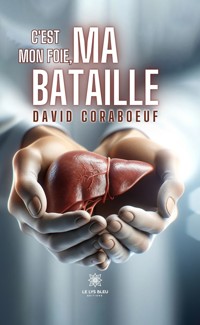 C’est mon foie, ma bataille - David Coraboeuf - E-Book