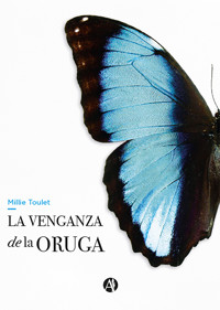 La venganza de la oruga - Millie Toulet - E-Book