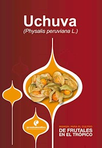 Manual para el cultivo de frutales en el trópico. Uchuva - Gerhard Fischer - E-Book