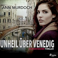 Unheil über Venedig: Romantischer Thriller - Ann Murdoch - Hörbuch