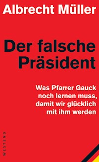 Der falsche Präsident - Albrecht Müller - E-Book