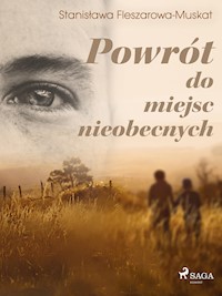 Powrót do miejsc nieobecnych  - Stanisława Fleszarowa-Muskat - E-Book