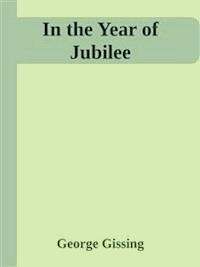 In the Year of Jubilee - George Gissing - E-Book