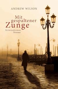 Mit gespaltener Zunge - Andrew Wilson - E-Book