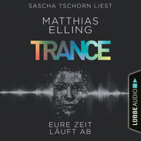 Trance - Eure Zeit läuft ab (Ungekürzt) - Matthias Elling - Hörbuch