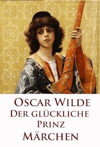 Der glückliche Prinz - Oscar Wilde - E-Book