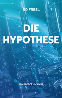 Die Hypothese - Bo Fresl - E-Book