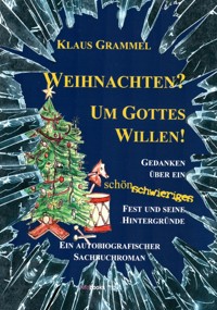 Weihnachten? Um Gottes Willen! - Klaus Grammel - E-Book