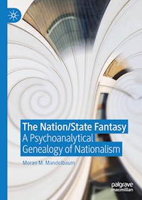 The Nation/State Fantasy - Moran M. Mandelbaum - E-Book