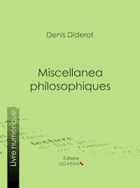 Miscellanea philosophiques - Denis Diderot - E-Book