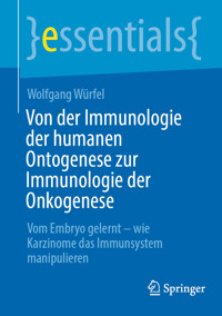 Von der Immunologie der humanen Ontogenese zur Immunologie der Onkogenese - Wolfgang Würfel - E-Book