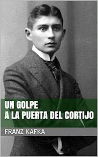 Un golpe a la puerta del Cortijo - Franz  kafka - E-Book
