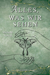 Alles was wir sehen - Michelle Woitag - E-Book