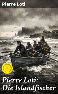 Pierre Loti: Die Islandfischer - Pierre Loti - E-Book